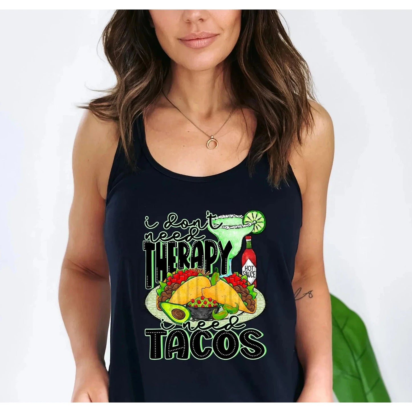 I Dont Need Therapy, I Need Tacos tank
