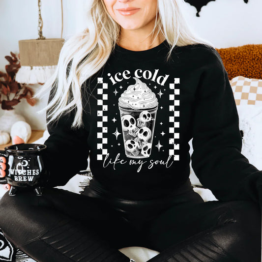 Ice cold like my soul sweatshirt