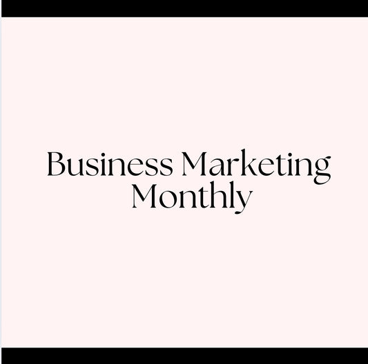 Marketing Your Business Monthly