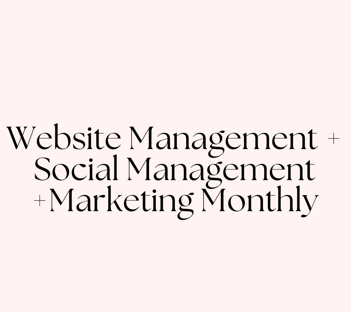 Marketing + Website + Social  Management Monthly